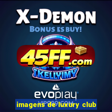 imagens de luxury club